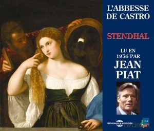 Stendhal: LAbbesse De Castro - Lu Par Jean Piat [3CD]