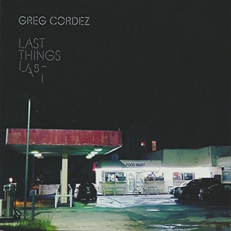 Greg Cordez: Last Things Last [CD]
