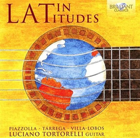Luciano Tortorelli: Latin Latitudes: Latin-American Guitar Music [CD]