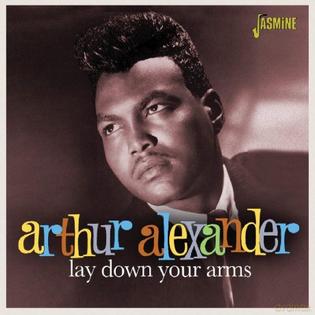 Arthur Alexander: Lay Down Your Arms [CD]