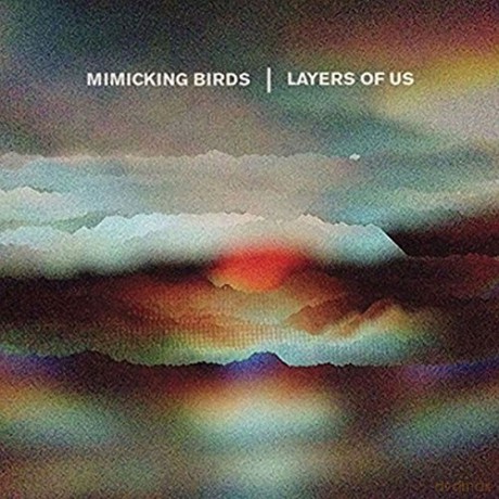 Mimicking Birds: Layers Of Us [CD]