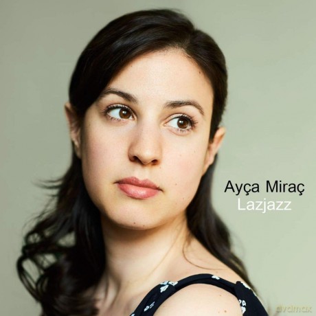 Ayca Mirac: Lazjazz [CD]
