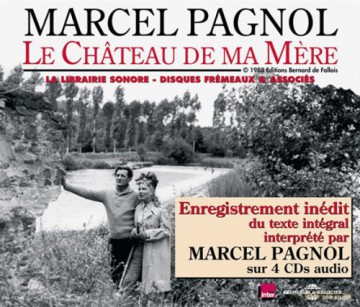 Marcel Pagnol: Le Chateau De Ma Mere - Lu Par Marcel Pagnol [4CD]