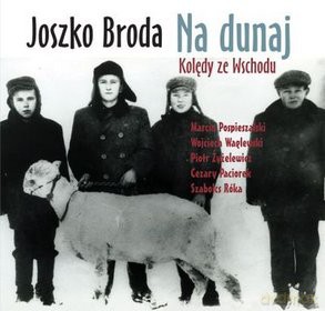 Joszko Broda: Na Dunaj - Kolędy Ze Wschodu [CD]