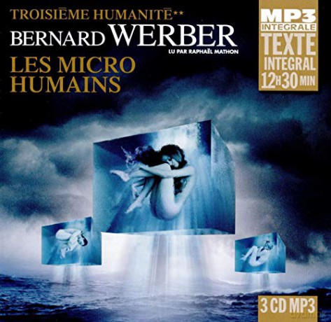Bernard Werber: Les Micro-Humains (Troisieme Humanite T2) - Integrale Mp3. Lu Par Raphael Mathon [3CD]