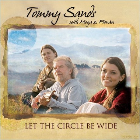 Tommy Sands With Moya And Fionan: Let The Circle Be Wide [CD]