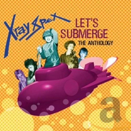 X-Ray Spex: Let's Submerge: The Anthology [2CD]