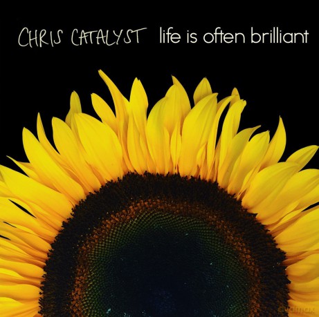 Chris Catalyst: Life Is Often Brilliant [CD]