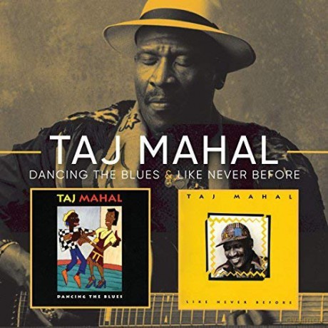 Taj Mahal: Like Never Before/Dancing The Blues [2CD]