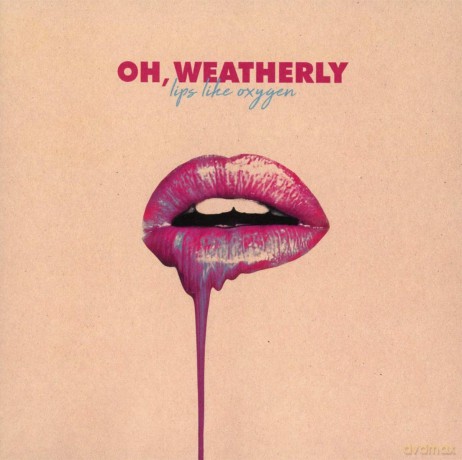 Oh Weatherly: Lips Like Oxygen [CD]