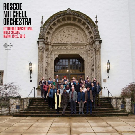 Roscoe Mitchell Orchestra: Littlefield Concert Hall Mills College [CD]