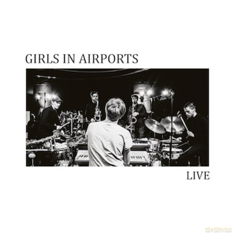 Girls In Airports: Live [CD]