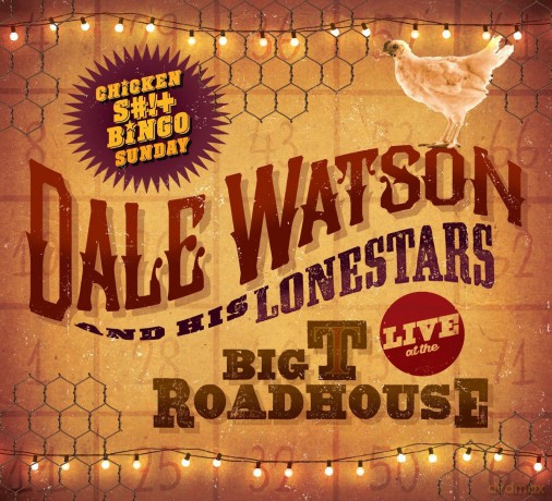 Dale Watson: Live At The Big T Roadhouse - Chicken S#!+ Bingo Sunday [CD]