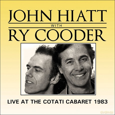 John Hiatt With Ry Cooder: Live At The Cotati Cabaret 1983 [CD]