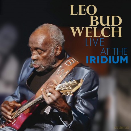Leo Bud Welch: Live At The Iridium [2CD]
