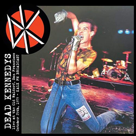 Dead Kennedys: Live At The Old Waldorf. San Francisco October 25th. 1979 - KALX FM Broadcast [Winyl]