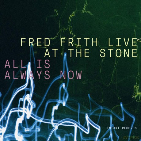 Fred Frith: Live At The Stone - All Is Always Now [3CD]