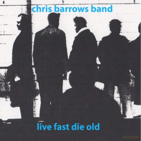 Chris Barrows Band: Live Fast Die Old [Winyl]