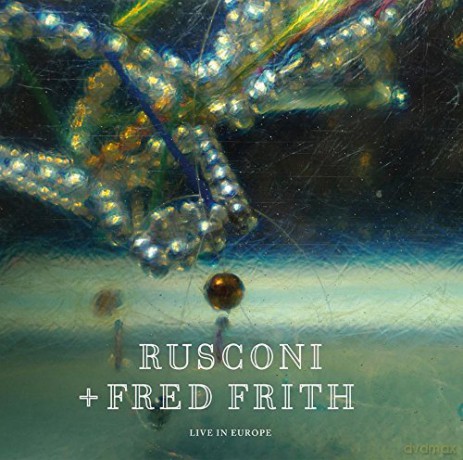 Rusconi + Fred Frith: Live In Europe [CD]