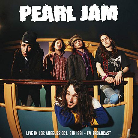 Pearl Jam: Live In Los Angeles Oct. 6th 1991 - FM Broadcast [Winyl]