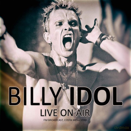 Billy Idol: Live On Air Fm Broadcast - Costa Mesa 1990 [CD]