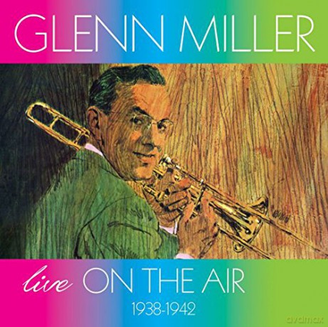 Glenn Miller: Live On The Air 1938-1942 [2CD]