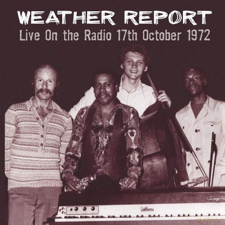 Weather Report: Live On The Radio 17Th October. 1972 [2CD]
