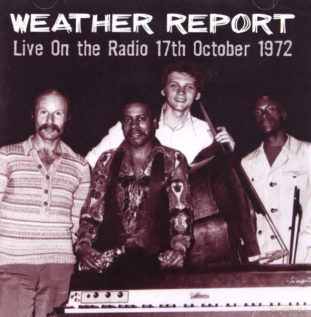 Weather Report: Live On The Radio 17Th October. 1972 [2CD]