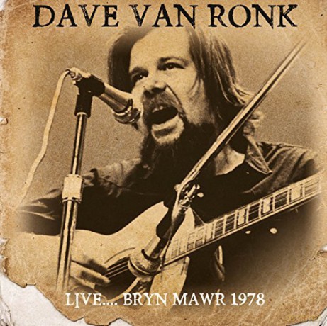 Dave Van Ronk: Live... Bryn Mawr 1978 [CD]