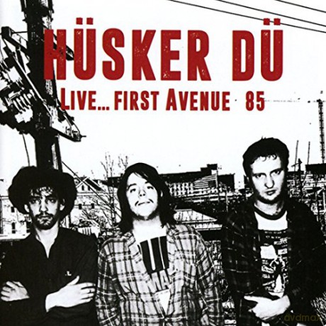 Husker Du: Live... First Avenue 85 [CD]