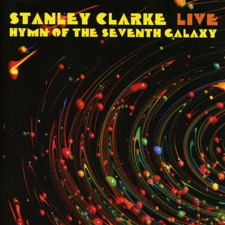 Stanley Clarke: Live... Hymn Of The Seventh Galaxy [CD]