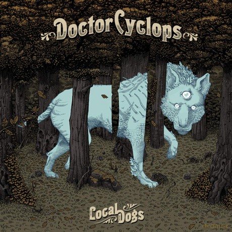 Doctor Cyclops: Local Dogs [CD]