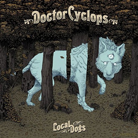 Doctor Cyclops: Local Dogs (Limited) [Winyl]