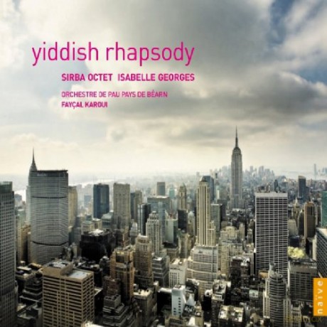 Sirba Octet, Isabelle Georges, Orchestre: Yiddish Rhapsody [CD]