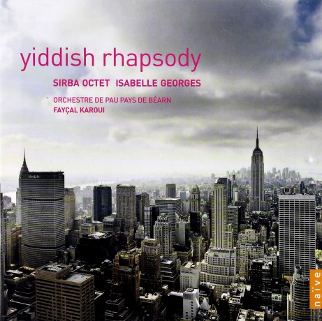 Sirba Octet, Isabelle Georges, Orchestre: Yiddish Rhapsody [CD]