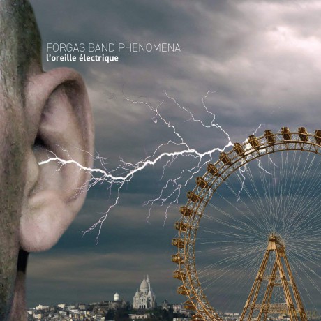 Forgas Band Phenomena: LOreille Electrique [CD]