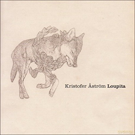 Kristofer Astrom: Loupita [CD]