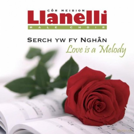 Llanelli Male Choir: Love Is A Melody [CD]
