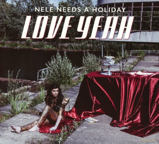 Nele Needs A Holiday: Love Yeah [CD]