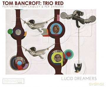 Tom Bancroft: Trio Red: Lucid Dreamers [CD]