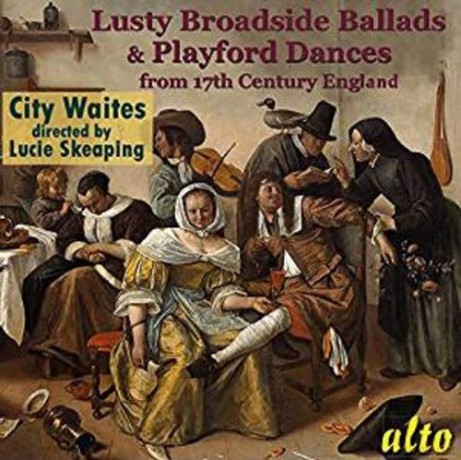 City Waites With Lucie Skeaping: Lusty Broadside Ballads And Playford Dances [CD]
