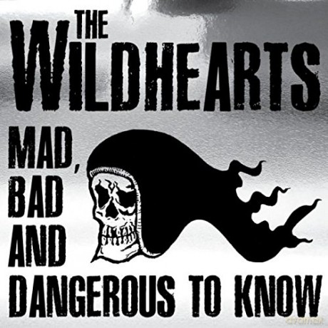 Wildhearts: Mad Bad And Dangerous To Know [2CD]