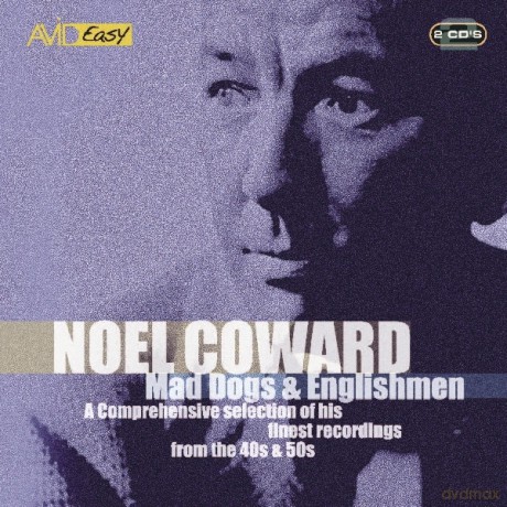 Noel Coward: Mad Dogs And Englishmen [2CD]