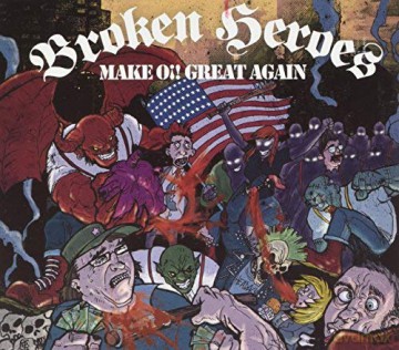 Broken Heroes: Make Oi! Great Again [CD]