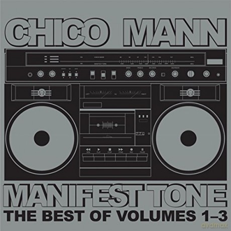 Chico Mann: Manifest Tone Best Of Vols 1-3 [CD]