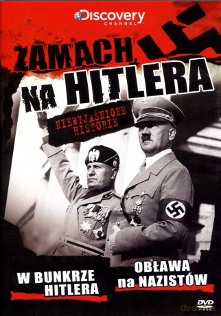 Discovery Channel: Niewyjaśnione Historie cz.2: Zamach na Hitlera / W bunkrze Hitlera / Obława na nazistów [DVD]