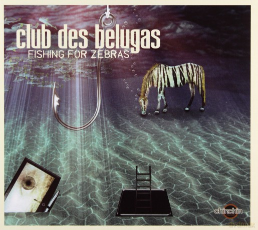 Club Des Belugas: Fishing For Zebras [CD]