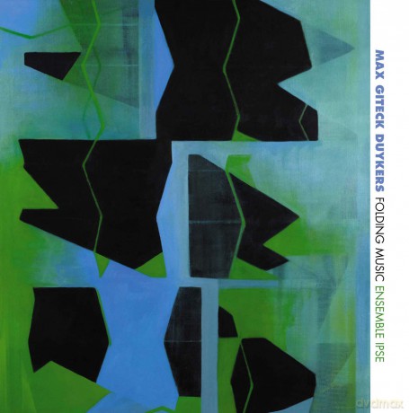 Ensemble Ipse: Max Giteck Duykers: Folding Music [CD]