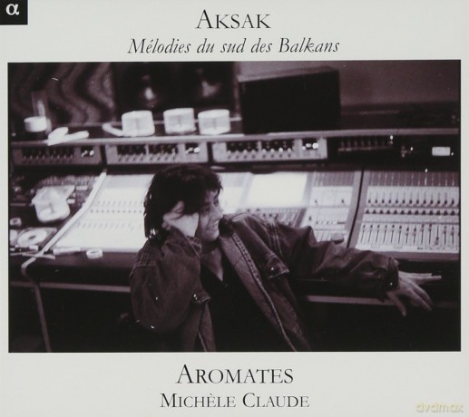 Aromates: MichÂ¨le Claude: Aksak - Melodies Du Sud [CD]