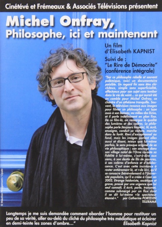 Un Film Delisabeth Kapnist (Dvd): Michel Onfray. Philosophe Ici Et Maintenant (Suivi De Le Rire De Democrite Conference Inedite) [DVD]